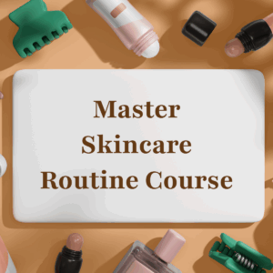 Master Skincare Routine Course